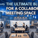 The Ultimate Blueprint for a Collaborative Meeting Space
