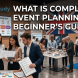What Is Complete Event Planning A UK Beginner’s Guide
