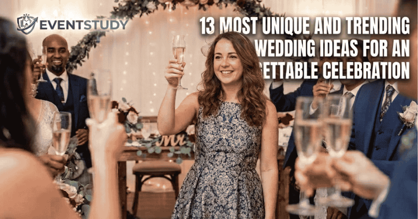 13 Most Unique and Trending Wedding Ideas for an Unforgettable Celebration
