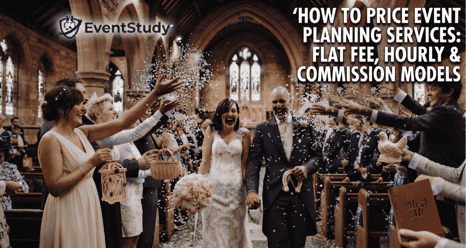 How to Price Event Planning Services Flat Fee, Hourly & Commission Models