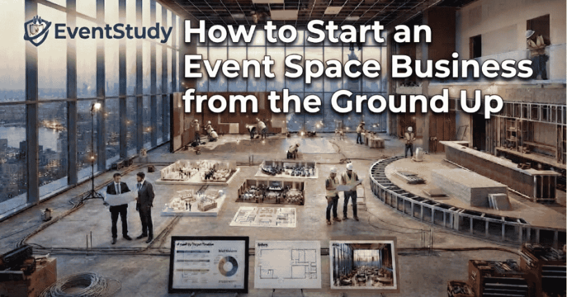 How to Start an Event Space Business from the Ground Up