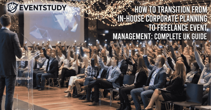 How to Transition from In-House Corporate Planning to Freelance Event Management Complete UK Guide