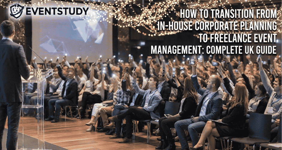How to Transition from In-House Corporate Planning to Freelance Event Management Complete UK Guide