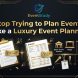 Stop Trying to Plan Events Like a Luxury Event Planner
